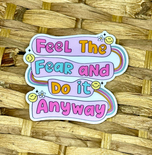 Feel the Fear and Do It Anyway Sticker - Matte