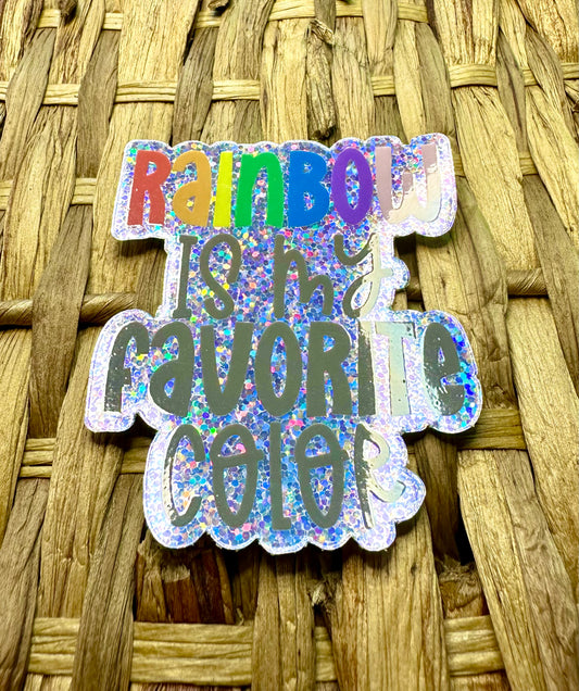 Rainbow is My Favorite Color Glitter Sticker