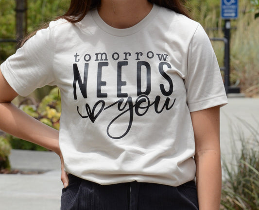 Tomorrow Needs You Tee