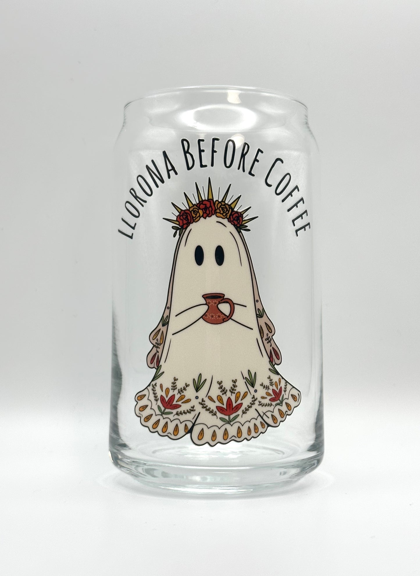 LLorona  Before Coffee Glass Cup