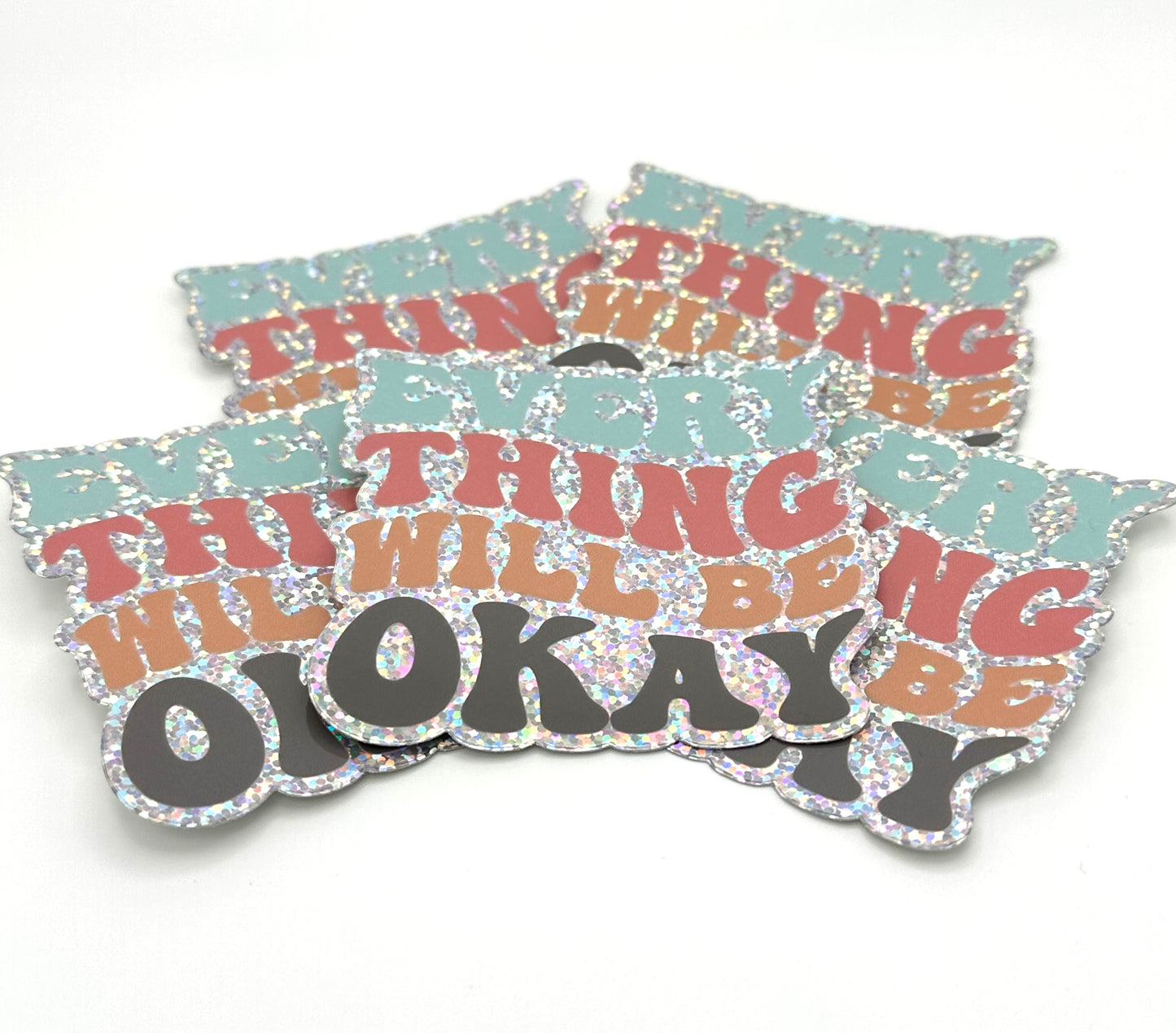 Everything Will Be Okay Glitter Sticker